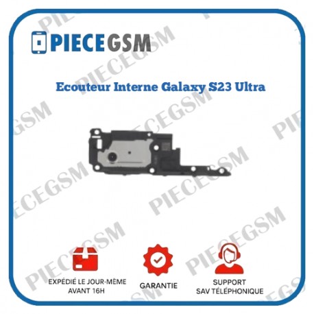 Ecouteur Interne Samsung Galaxy S23 Ultra