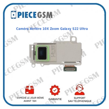Caméra Arrière 10X Zoom Galaxy S22 Ultra (S908B) ( service pack)