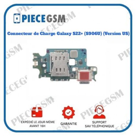 Connecteur de Charge Galaxy S22+ (S906U) (Version US)