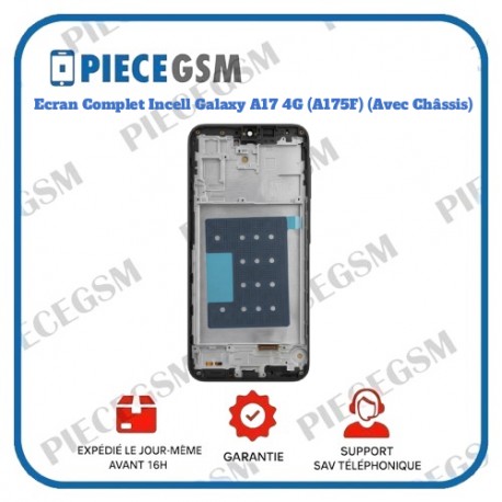 Ecran Complet Incell Galaxy A17 4G (A175F) (Avec Châssis)